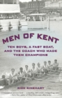 Men of Kent : Ten Boys, A Fast Boat, and the Coach Who Made Them Champions - eBook