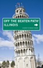 Illinois Off the Beaten Path(R) : A Guide to Unique Places - eBook