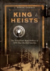 King of Heists : The Sensational Bank Robbery of 1878 That Shocked America - eBook