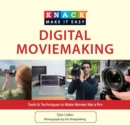 Knack Digital Moviemaking : Tools & Techniques to Make Movies like a Pro - eBook