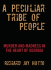 Peculiar Tribe of People : Murder and Madness in the Heart of Georgia - eBook