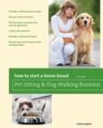 How to Start a Home-Based Pet-Sitting and Dog-Walking Business - eBook