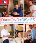 Diamond Dishes : From the Kitchens of Baseball's Biggest Stars - eBook