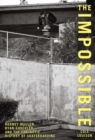 Impossible : Rodney Mullen, Ryan Sheckler, and the Fantastic History of Skateboarding - eBook