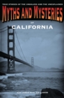 Myths and Mysteries of California : True Stories of the Unsolved and Unexplained - eBook
