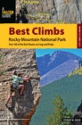 Best Climbs Rocky Mountain National Park : Over 100 of the Best Routes on Crags and Peaks - eBook