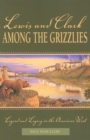 Lewis and Clark among the Grizzlies : Legend and Legacy in the American West - eBook
