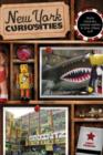 New York Curiosities : Quirky Characters, Roadside Oddities & Other Offbeat Stuff - Book