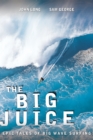 Big Juice : Epic Tales Of Big Wave Surfing - Book