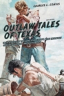 Outlaw Tales of Texas : True Stories Of The Lone Star State's Most Infamous Crooks, Culprits, And Cutthroats - Book
