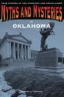 Myths and Mysteries of Oklahoma : True Stories Of The Unsolved And Unexplained - Book
