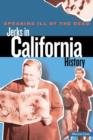 Speaking Ill of the Dead: Jerks in California History - Book