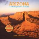 Arizona : A Photographic Tribute - Book