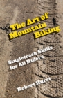 Art of Mountain Biking : Singletrack Skills for All Riders - eBook