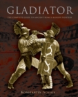Gladiator : The Complete Guide to Ancient Rome's Bloody Fighters - eBook