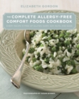 Complete Allergy-Free Comfort Foods Cookbook : Every Recipe is Free of Gluten, Dairy, Soy, Nuts, and Eggs - Book