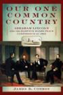 Our One Common Country : Abraham Lincoln and the Hampton Roads Peace Conference of 1865 - Book