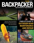 Backpacker Magazine's Complete Guide to Outdoor Gear Maintenance and Repair : Step-By-Step Techniques To Maximize Performance And Save Money - Book