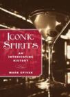 Iconic Spirits : An Intoxicating History - Book