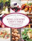 Wine Country Chef's Table : Extraordinary Recipes from Napa and Sonoma - Book