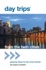 Day Trips® from the Twin Cities : Getaway Ideas For The Local Traveler - Book