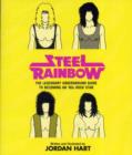 Steel Rainbow : The Legendary Underground Guide to Becoming an '80s Rock Star - Book