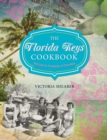 Florida Keys Cookbook : Recipes & Foodways Of Paradise - Book