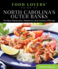 Food Lovers' Guide to® North Carolina's Outer Banks : The Best Restaurants, Markets & Local Culinary Offerings - Book