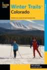 Winter Trails (TM) Colorado : The Best Cross-Country Ski And Snowshoe Trails - Book