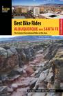 Best Bike Rides Albuquerque and Santa Fe : The Greatest Recreational Rides in the Area - Book