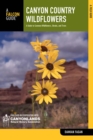 Canyon Country Wildflowers : A Guide to Common Wildflowers, Shrubs, and Trees - eBook