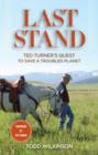 Last Stand : Ted Turner's Quest to Save A Troubled Planet - Book