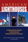 American Lighthouses : A Comprehensive Guide to Exploring Our National Coastal Treasures - eBook