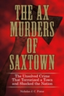 Ax Murders of Saxtown : The Unsolved Crime That Terrorized A Town And Shocked The Nation - Book