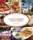 Santa Barbara Chef's Table : Extraordinary Recipes from the American Riviera - eBook