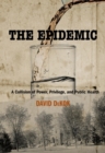 The Epidemic : A Collision of Power, Privilege, and Public Health - eBook