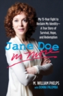 Jane Doe No More : My 15-Year Fight to Reclaim My Identity--A True Story of Survival, Hope, and Redemption - eBook