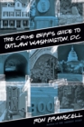 Crime Buff's Guide to Outlaw Washington, DC - eBook
