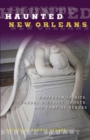 Haunted New Orleans : Southern Spirits, Garden District Ghosts, and Vampire Venues - eBook