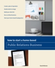 How to Start a Home-based Public Relations Business - eBook