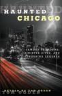 Haunted Chicago : Famous Phantoms, Sinister Sites, and Lingering Legends - Book