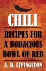 Chili : Recipes For A Bodacious Bowl Of Red - Book
