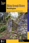 Hiking through History Washington : Exploring The Evergreen State's Past By Trail - Book