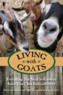 Living with Goats : Everything You Need to Know to Raise Your Own Backyard Herd - eBook