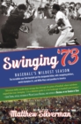 Swinging '73 : Baseball's Wildest Season - eBook