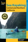 Sea Kayaking Central and Northern California : The Best Days Trips and Tours from the Lost Coast to Pismo Beach - eBook