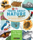 Truth About Nature : A Family's Guide to 144 Common Myths about the Great Outdoors - Book