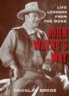 John Wayne's Way : Life Lessons from the Duke - Book