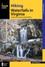Hiking Waterfalls in Virginia : A Guide to the State's Best Waterfall Hikes - Book