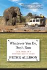 Whatever You Do, Don't Run : True Tales Of A Botswana Safari Guide - Book